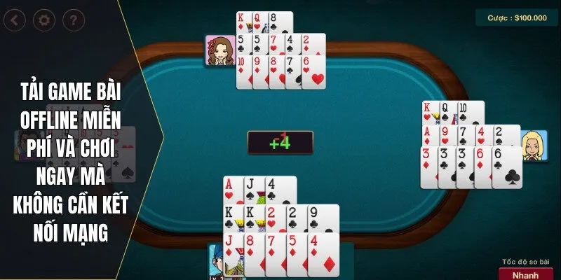 Tải game bài offline miễn phí và chơi ngay mà không cần kết nối mạng
